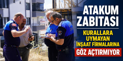 Atakum Zabıtası kurallara uymayan inşaat firmalarına göz açtırmıyor